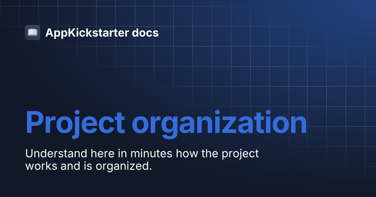 Project organization | AppKickstarter docs